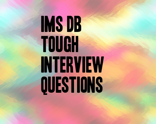 IMS DB-GSAM Tough&nbsp;Questions