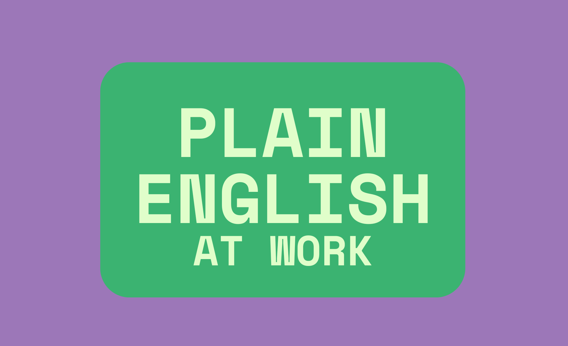 Plain English at Work: Why It Matters More Than Ever