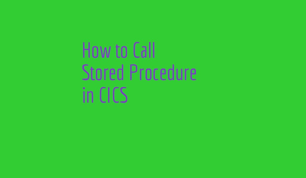 How to Access Stored procedure in CICS popular example to invoke&nbsp;it
