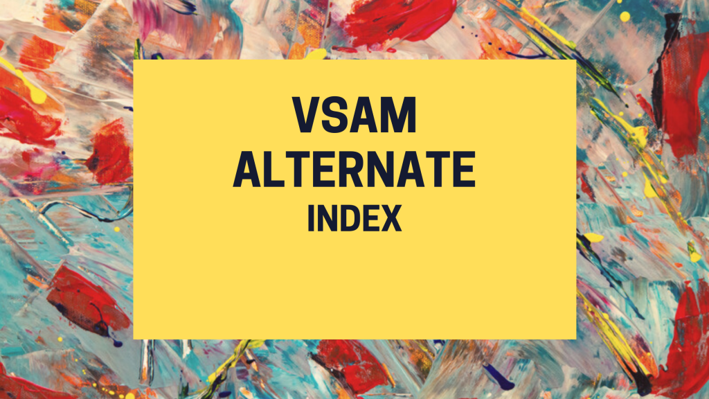 VSAM Alternate Index: The Internal Process&nbsp;Details