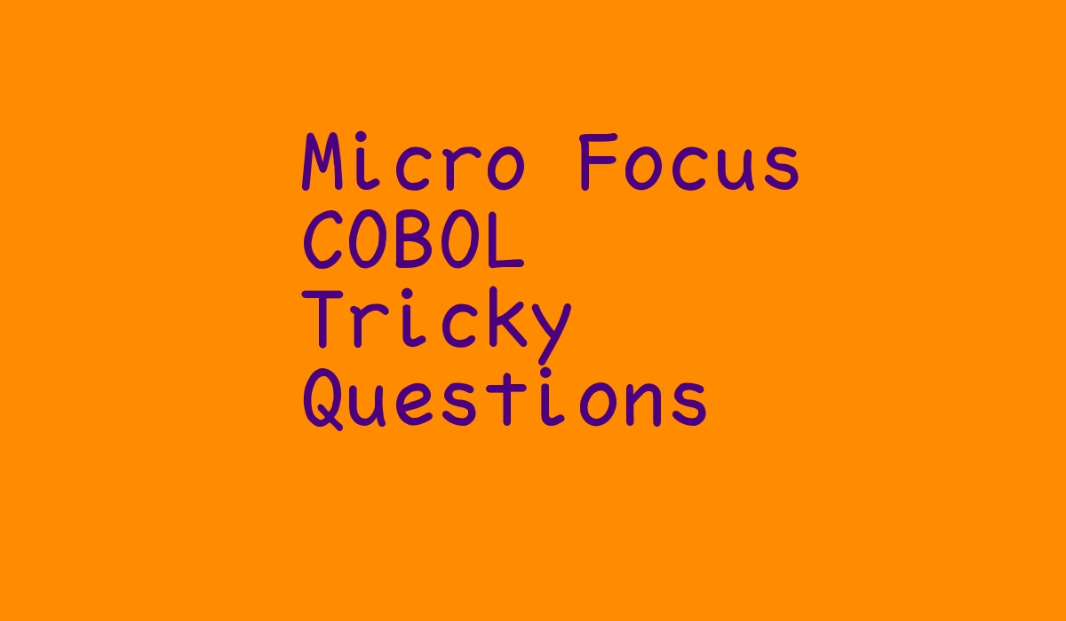 7 Tricky Micro Focus COBOL Questions