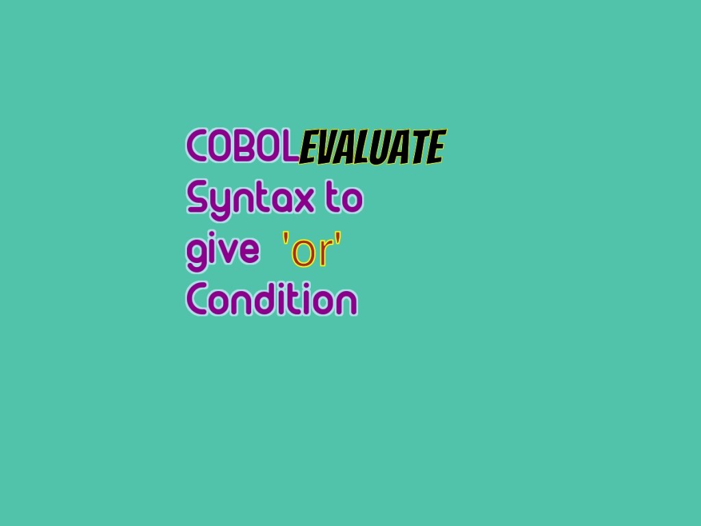 COBOL Evaluate: How to Write Multiple When&nbsp;Conditions