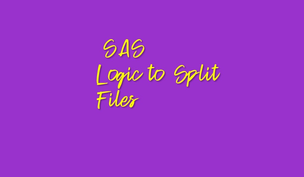 SAS: How to Split an Input File to Multiple&nbsp;Files