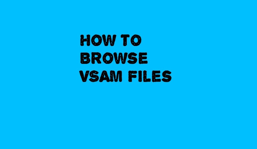 How to Browse VSAM File in&nbsp;CICS