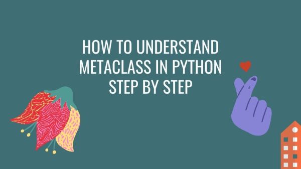 How to Understand Metaclass in Python Step By Step