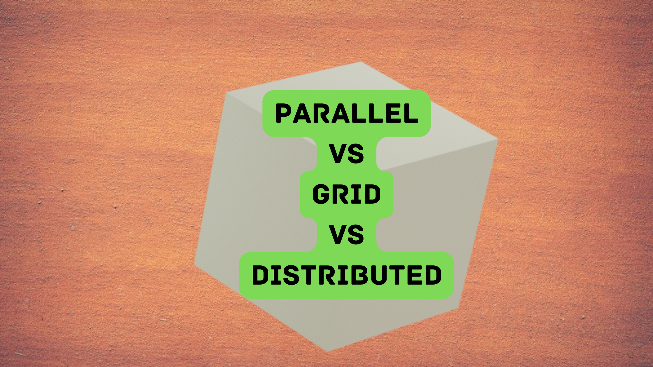 Parallel Vs. Grid Vs. Distributed Vs. Cloud Computing