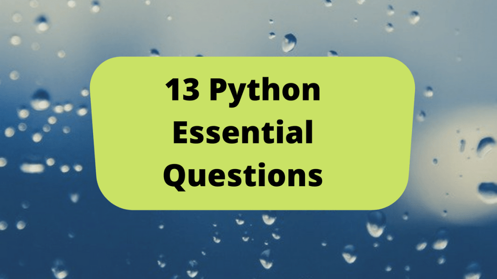 13 Essential Python Interview&nbsp;Questions