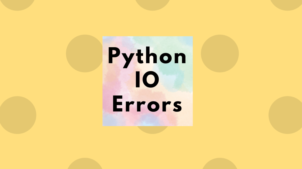 How to Fix the IO Error in&nbsp;Python