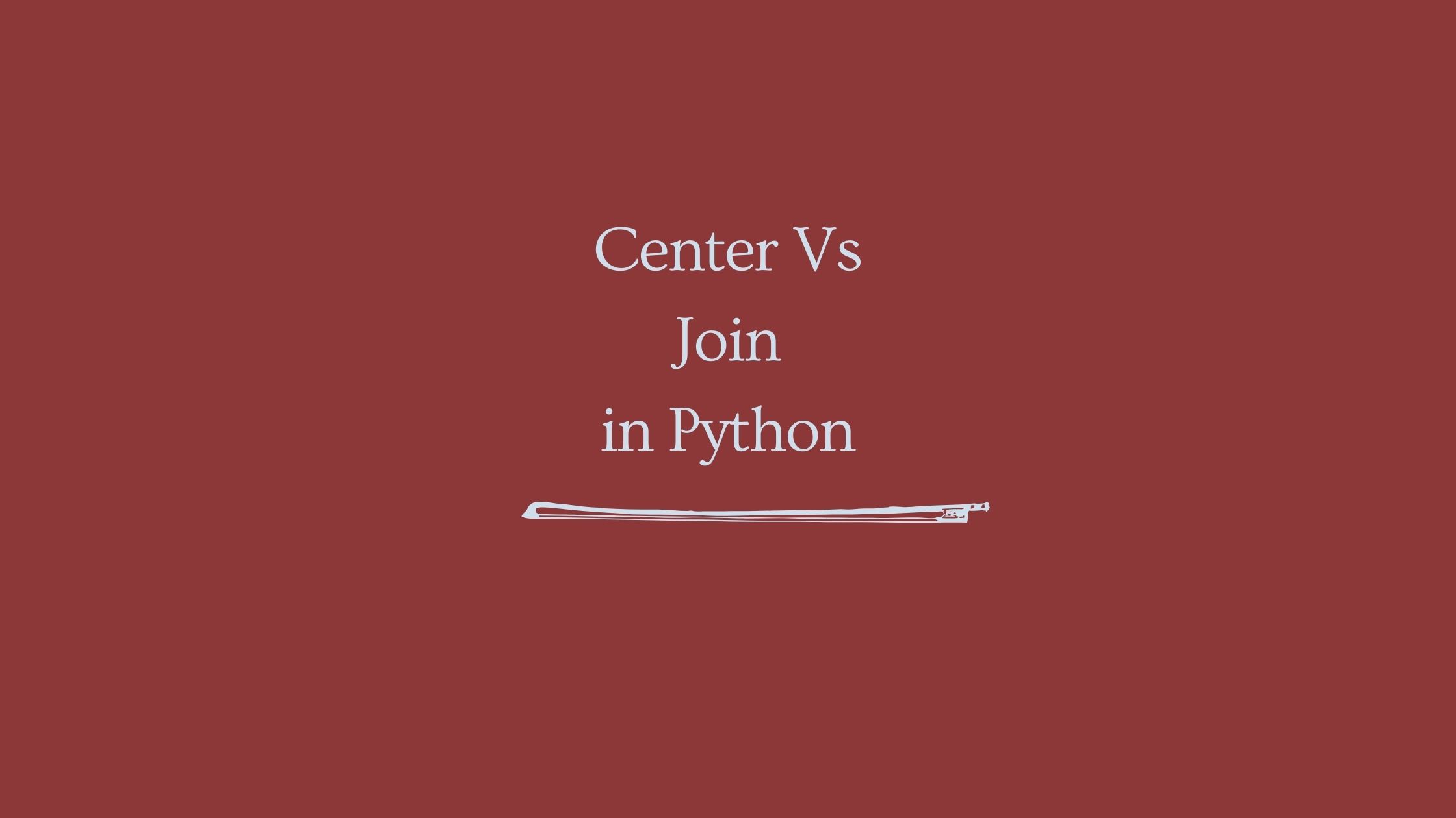 Python Strings: Center Vs Join Methods
