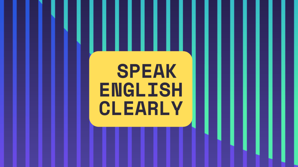 How to Speak Clear English: Exactly Where to Pause and When to Keep Going
