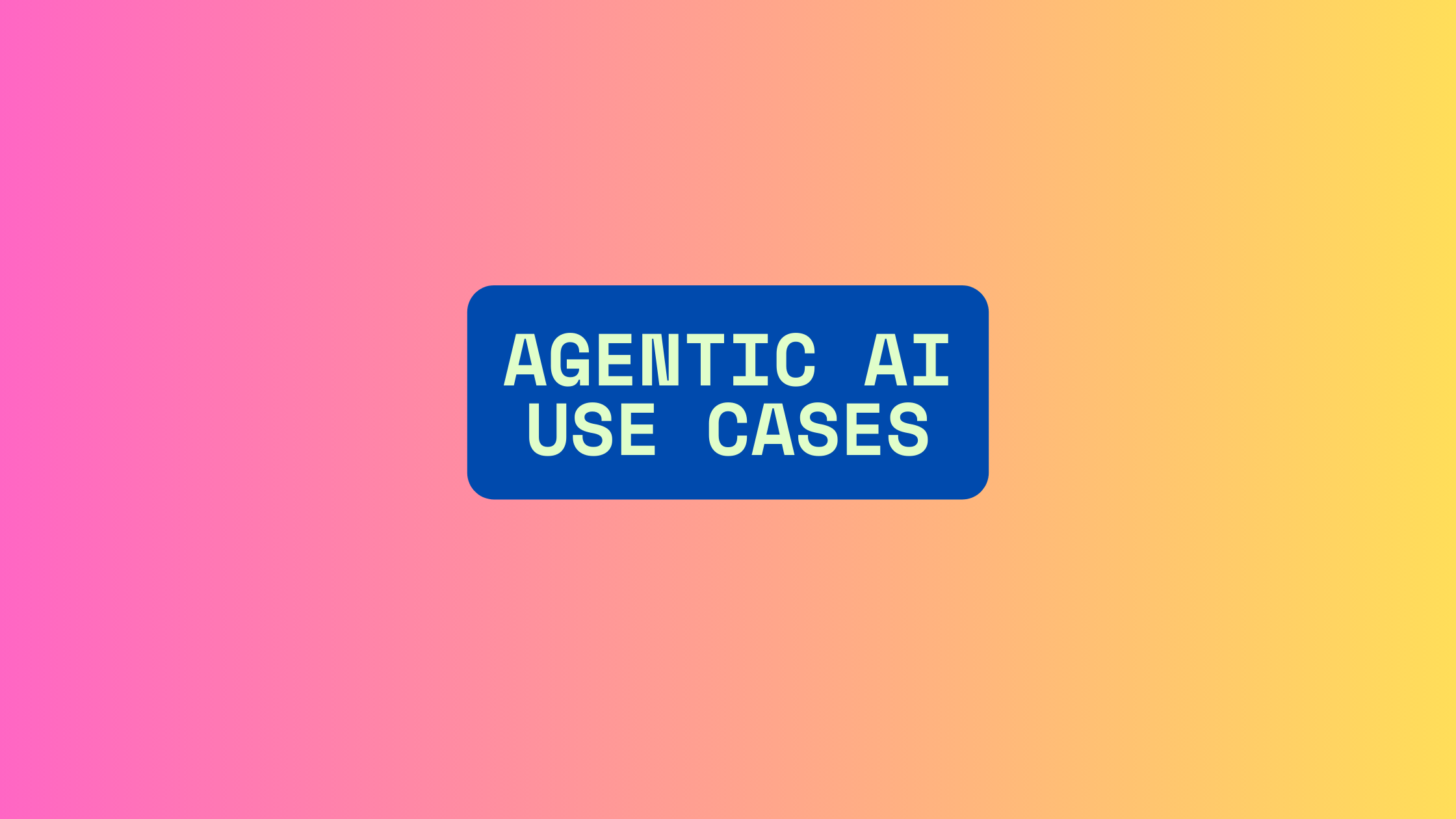 Agentic AI Use Cases: How Businesses Are Using Autonomous AI Agents